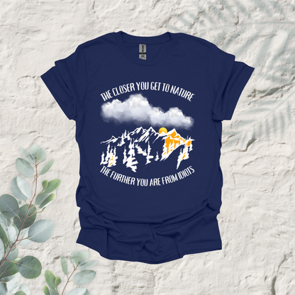 The Closer You Get To Nature The Further You Are from Idiots