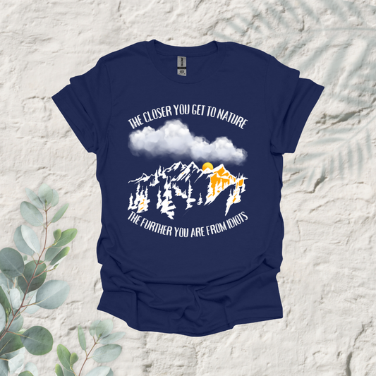 The Closer You Get To Nature The Further You Are from Idiots