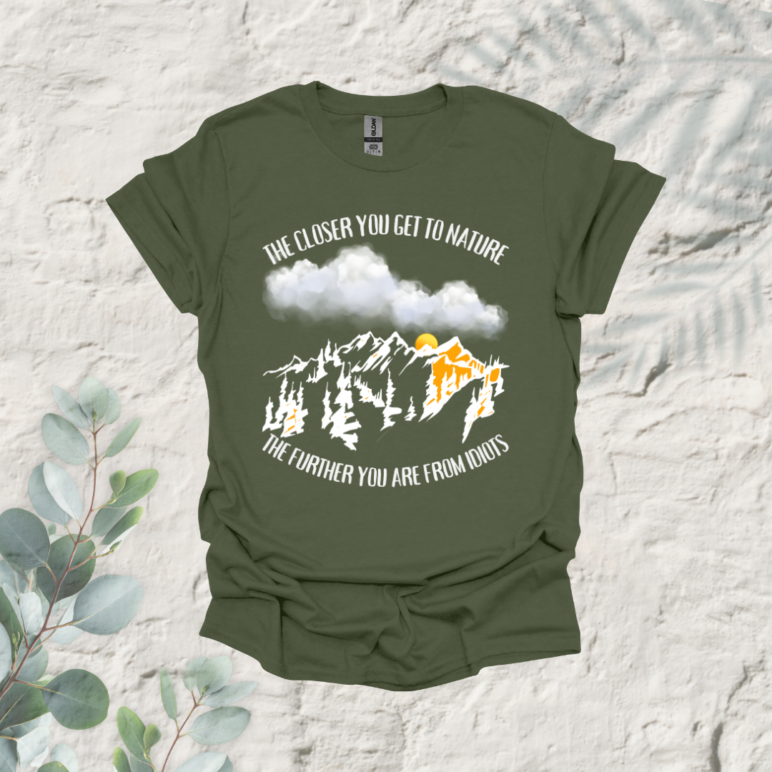 The Closer You Get To Nature The Further You Are from Idiots