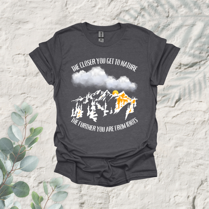 The Closer You Get To Nature The Further You Are from Idiots