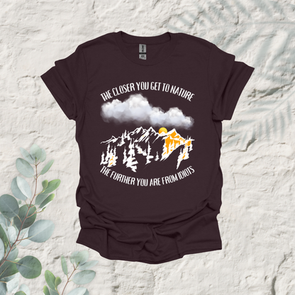 The Closer You Get To Nature The Further You Are from Idiots