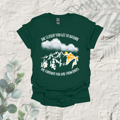 The Closer You Get To Nature The Further You Are from Idiots