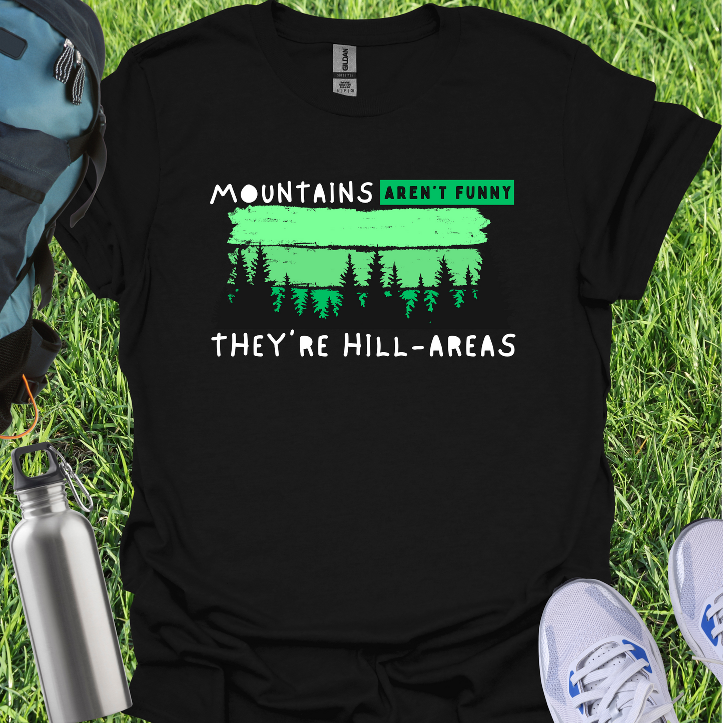 Mountains Aren't Funny They're Hill-Areas