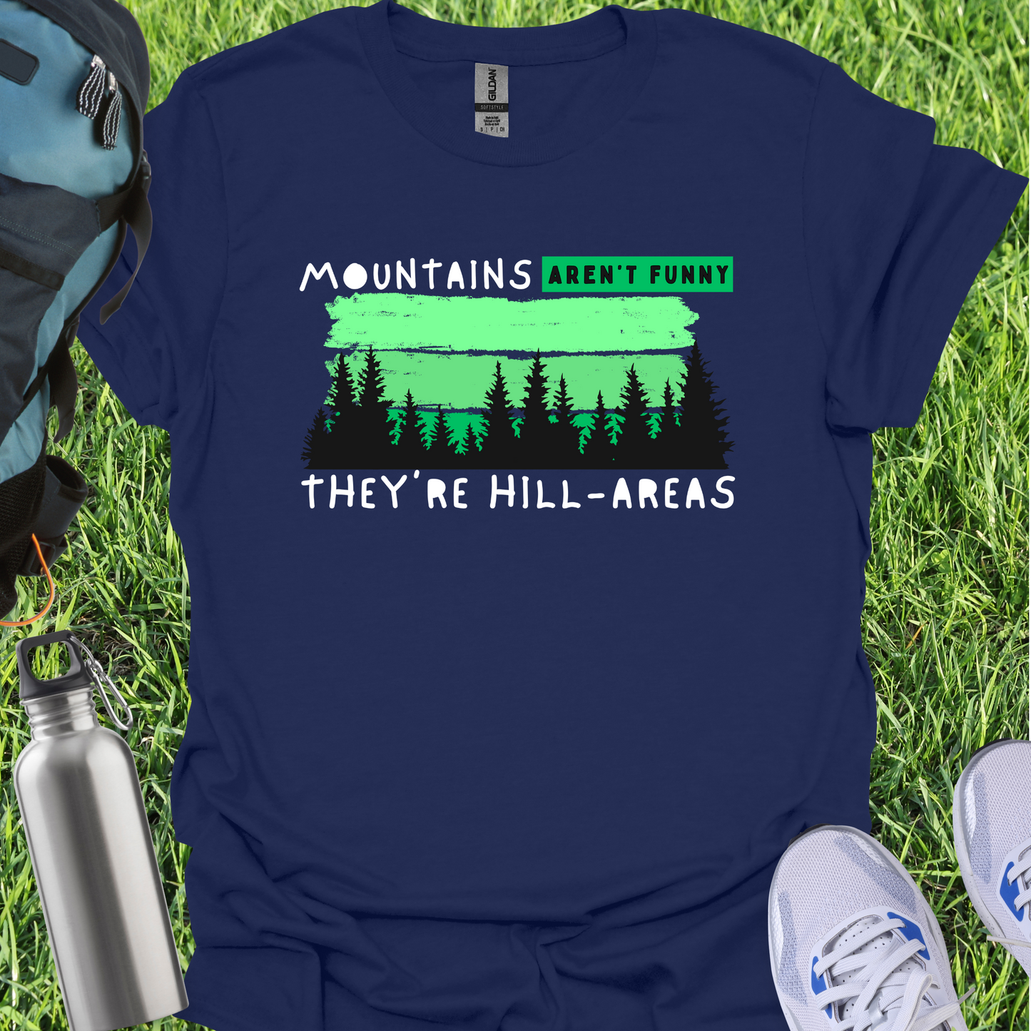 Mountains Aren't Funny They're Hill-Areas