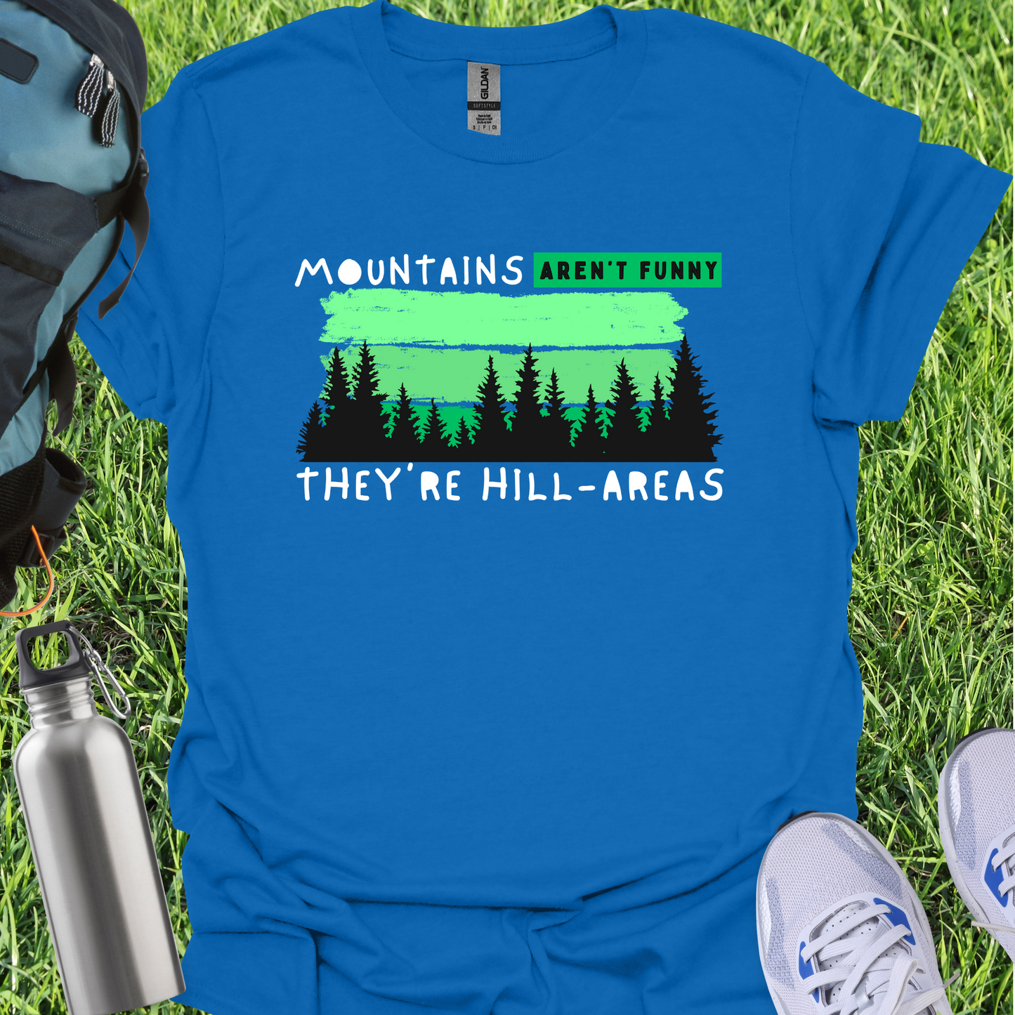 Mountains Aren't Funny They're Hill-Areas