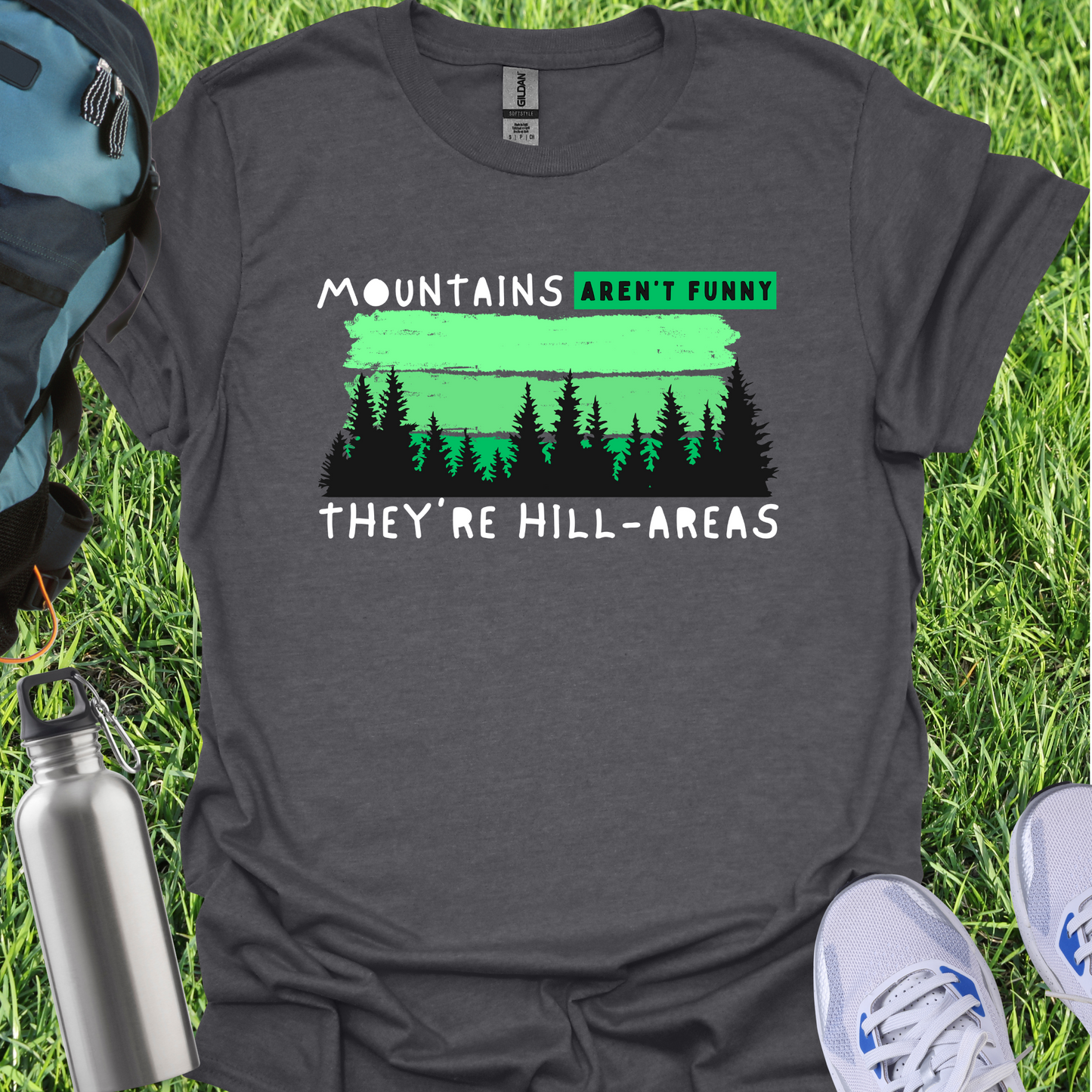 Mountains Aren't Funny They're Hill-Areas
