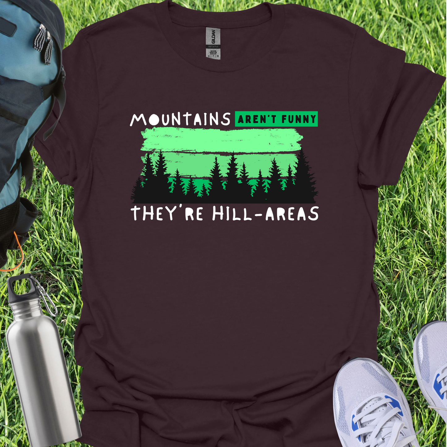 Mountains Aren't Funny They're Hill-Areas