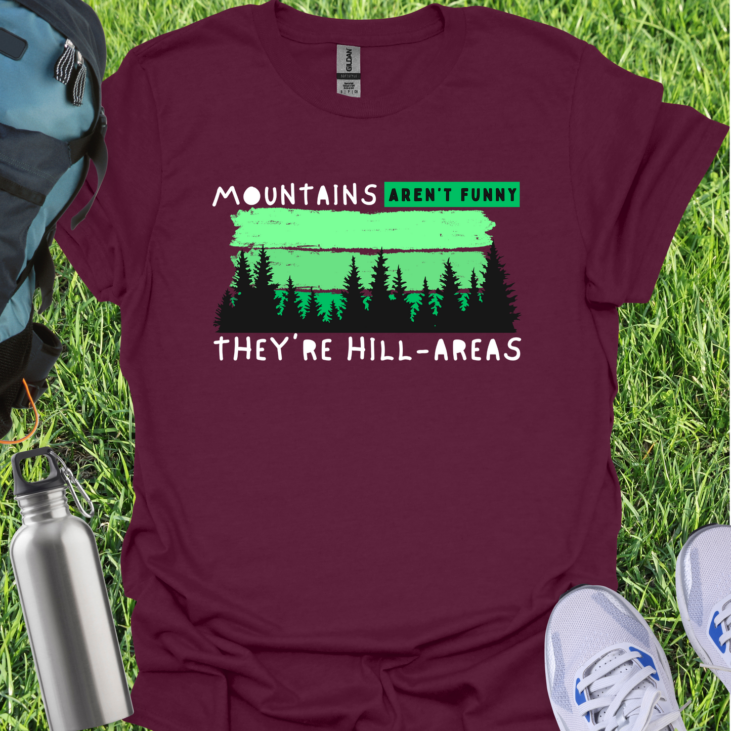 Mountains Aren't Funny They're Hill-Areas