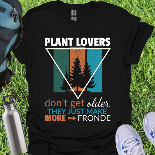 Plant Lovers Don't Get Older They Just Make More Fronde