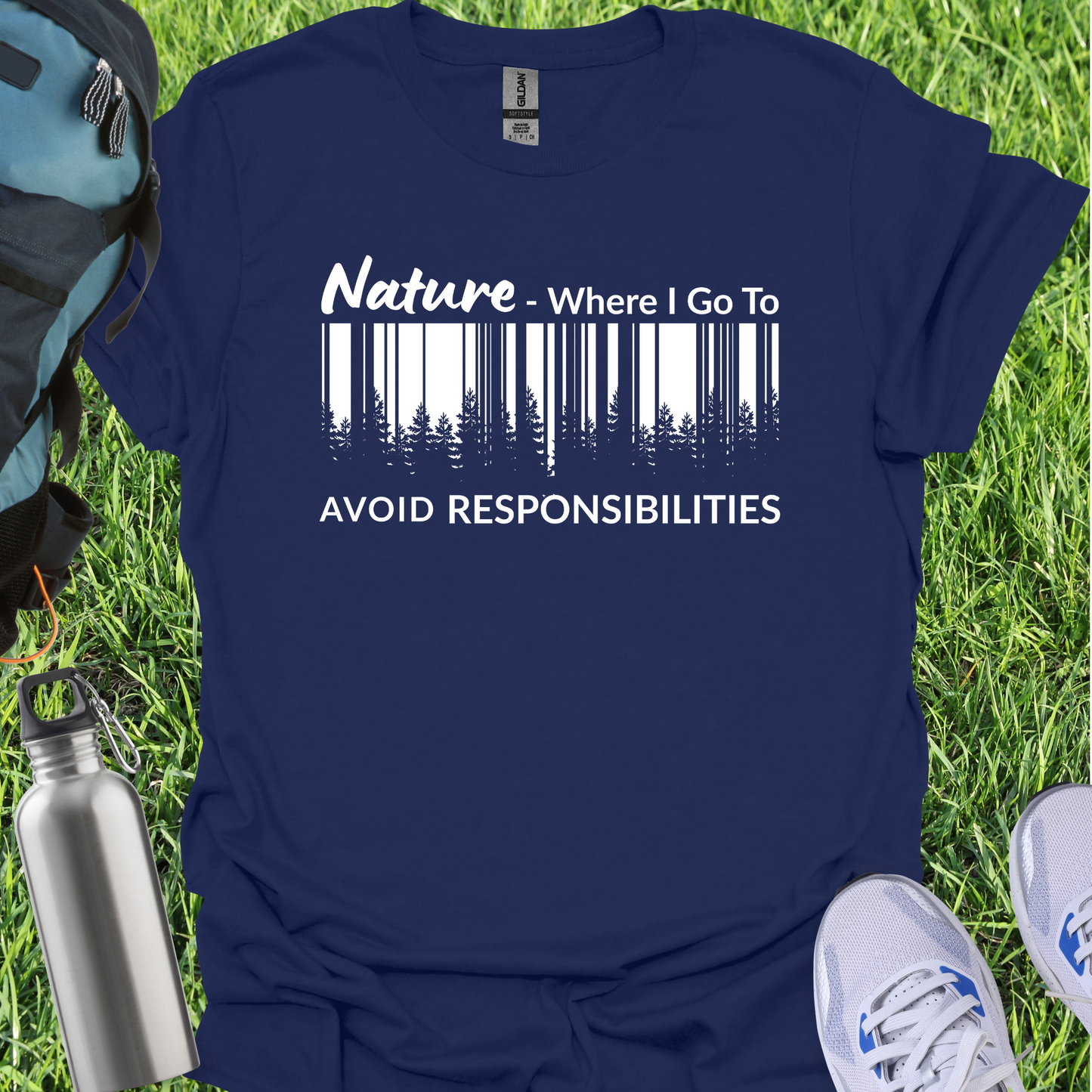 Nature Where I Go To Avoid Responsibilities