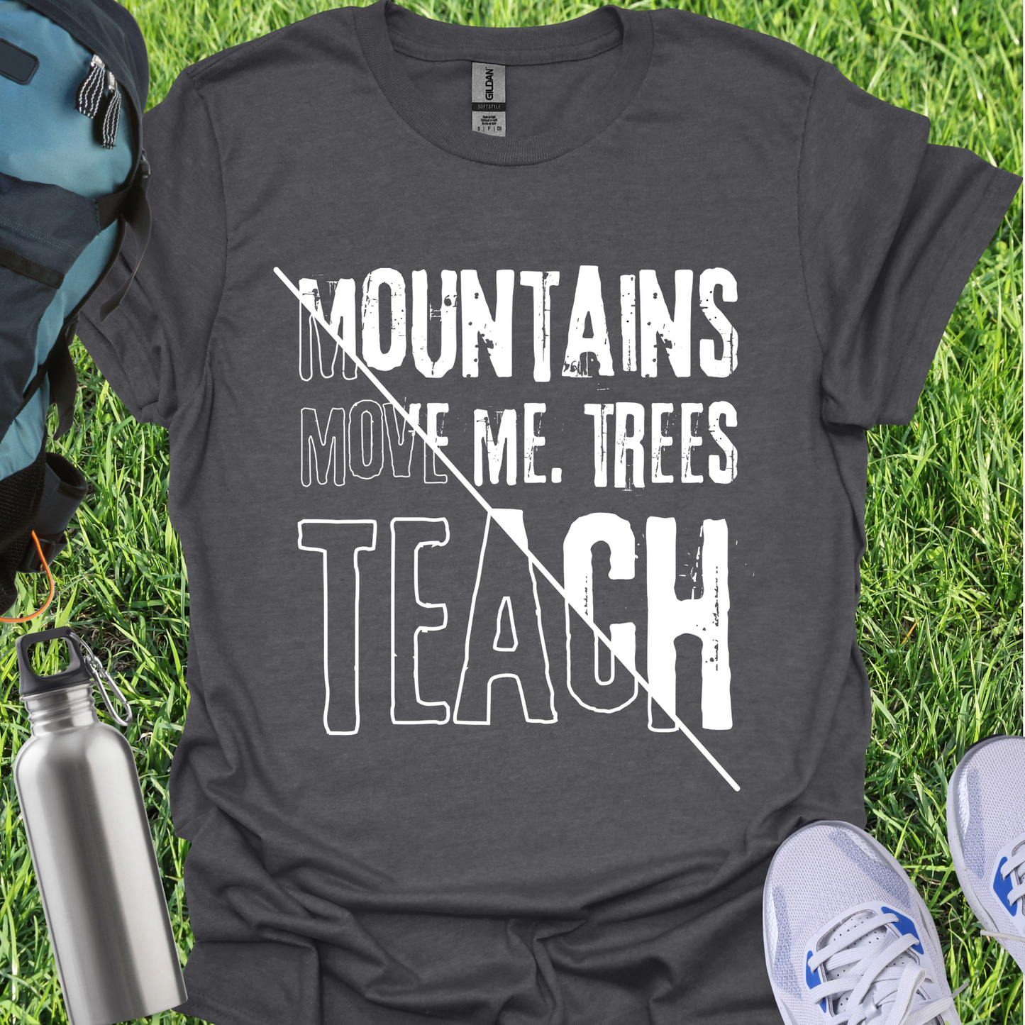 Mountains Move Me Trees Teach