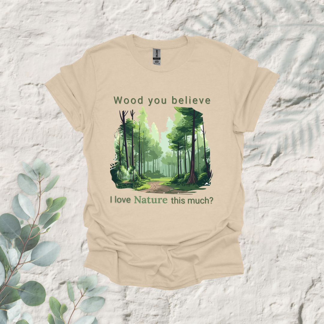 Wood You Believe Love Nature This Much