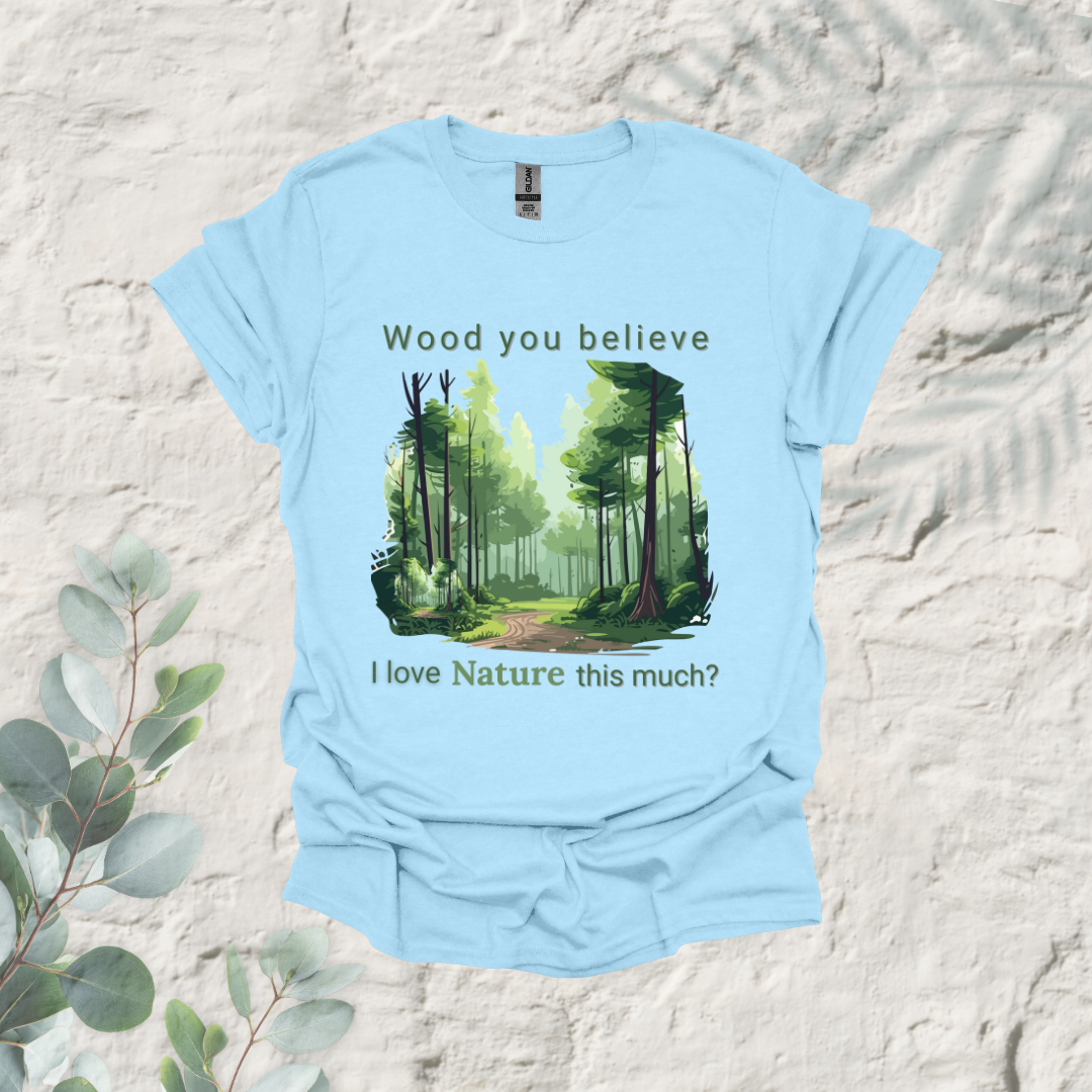 Wood You Believe Love Nature This Much