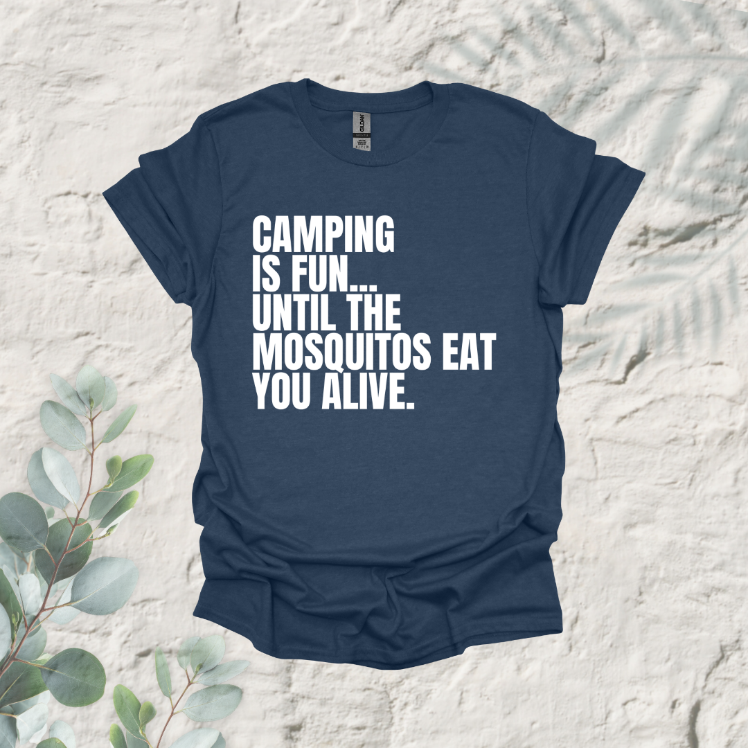 Camping Is Fun Until The Mosquitos Eat You Alive