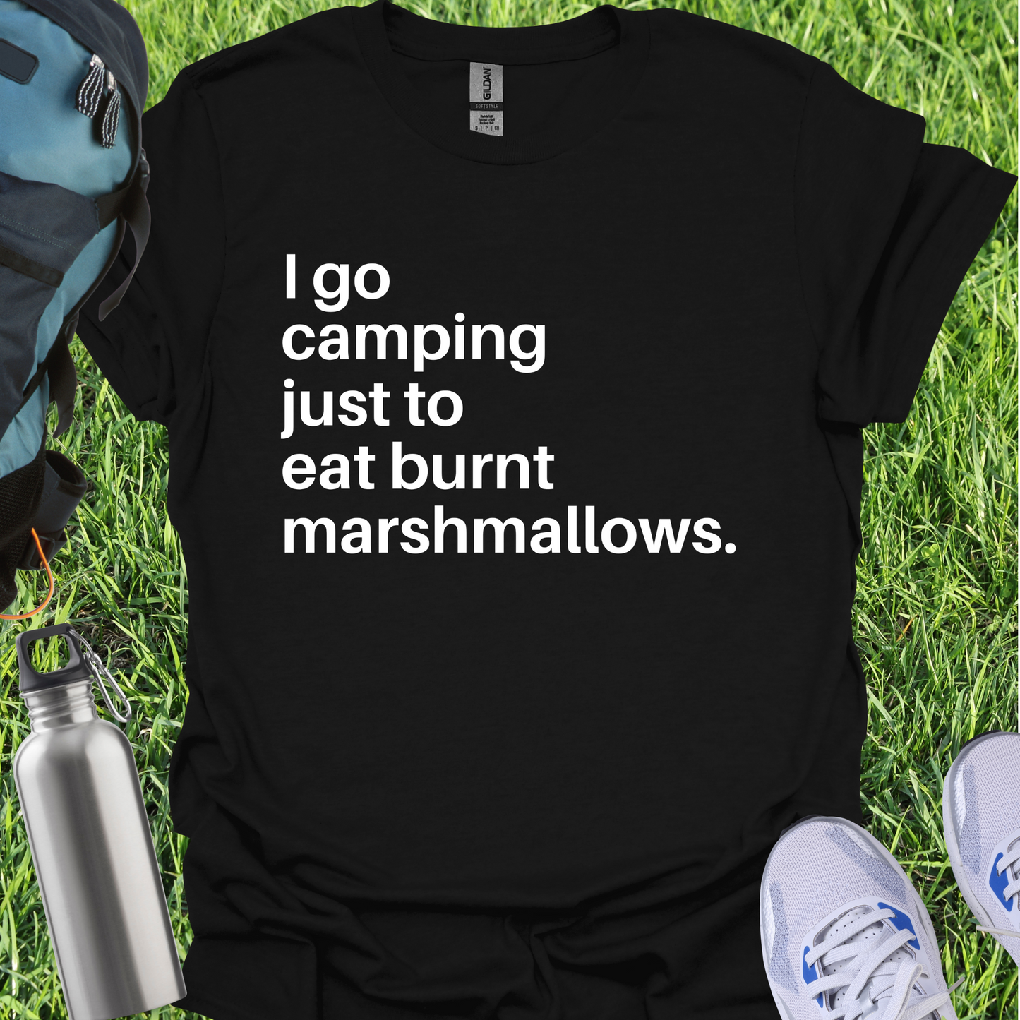 I Go Camping Just To Eat Burnt Marshmallows
