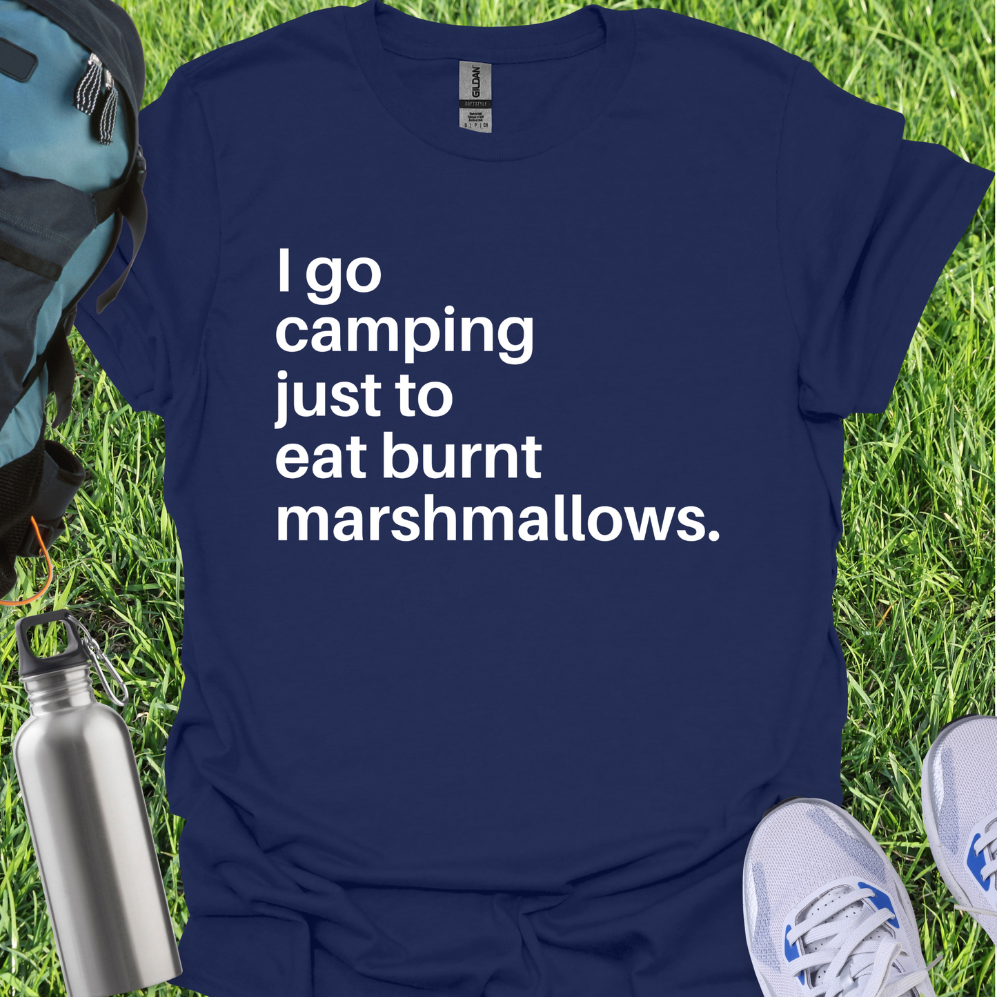 I Go Camping Just To Eat Burnt Marshmallows