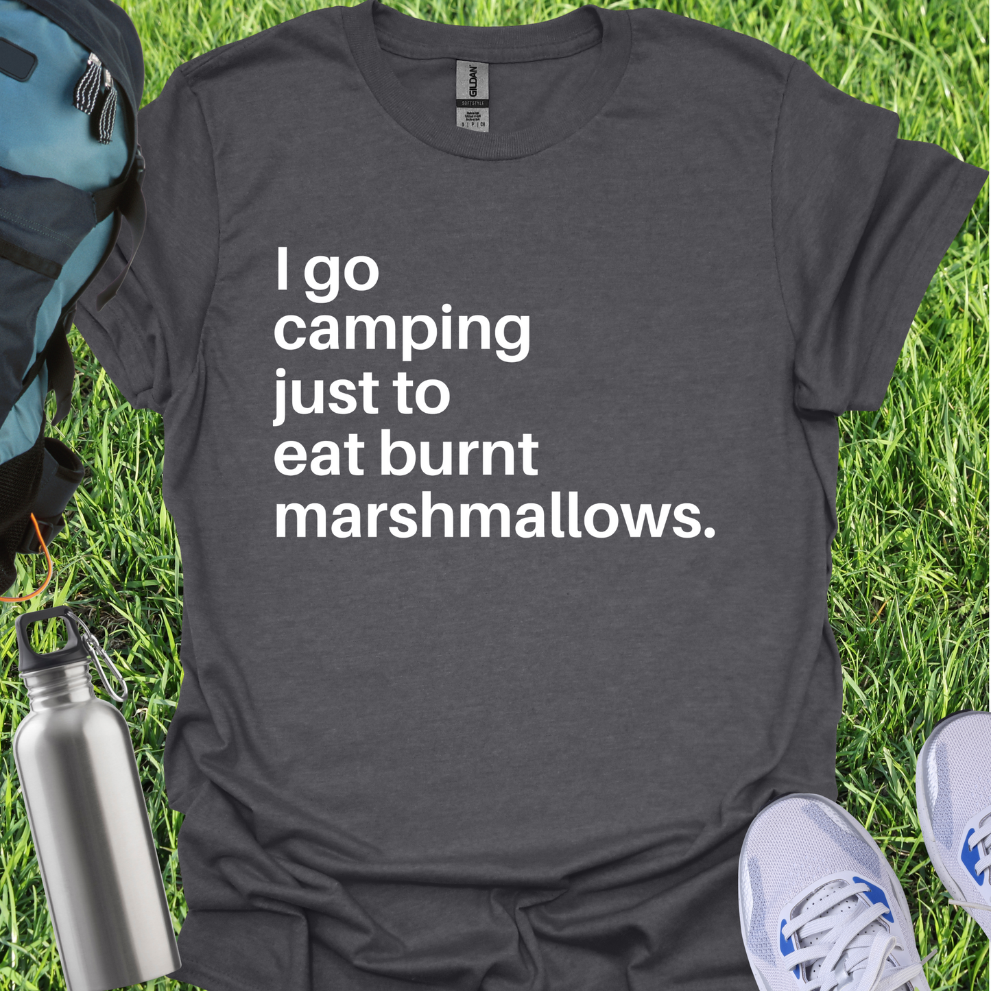 I Go Camping Just To Eat Burnt Marshmallows