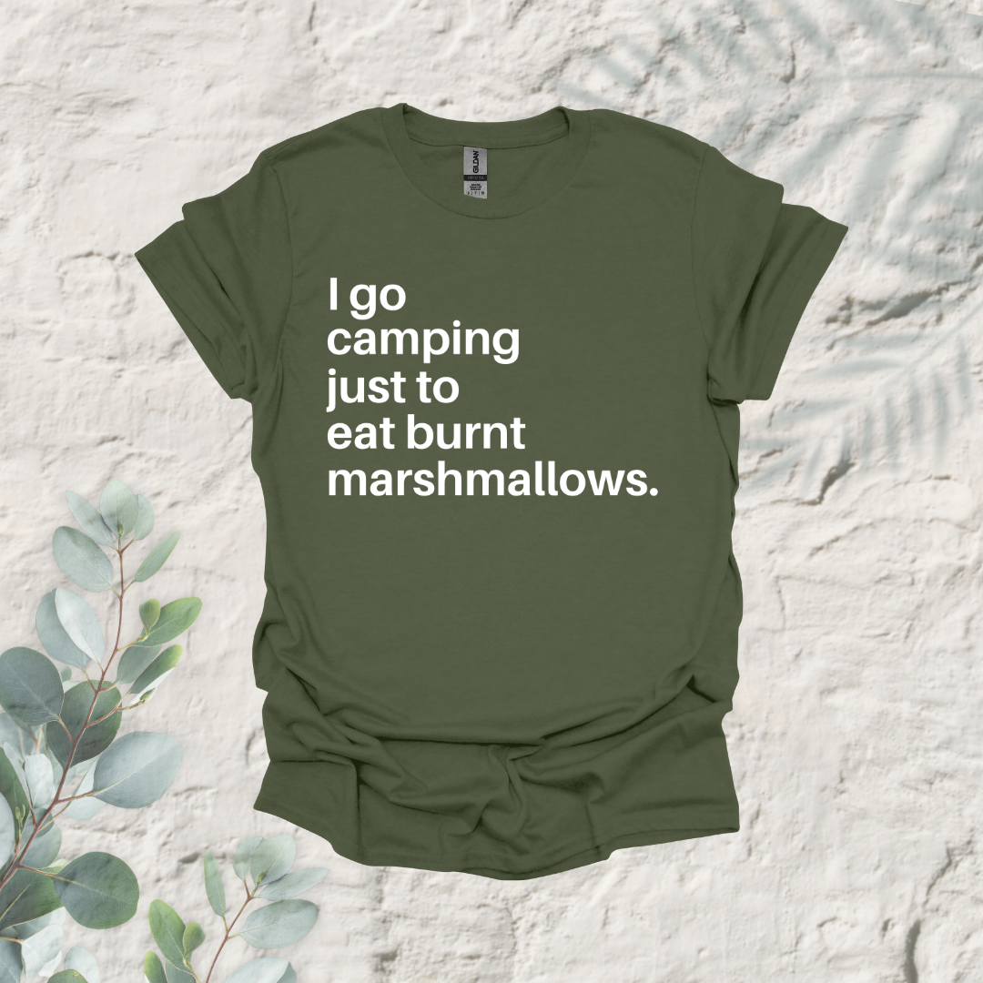 I Go Camping Just To Eat Burnt Marshmallows