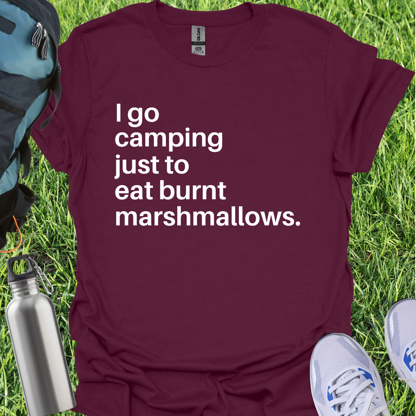 I Go Camping Just To Eat Burnt Marshmallows