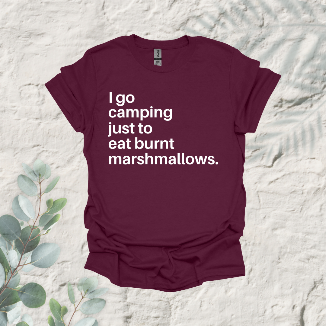I Go Camping Just To Eat Burnt Marshmallows