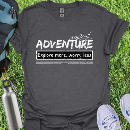 Adventure Explore More Worry Less