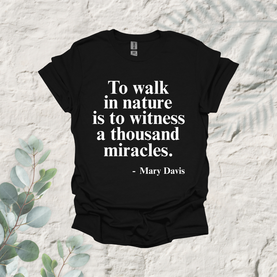 To Walk In Nature Is To Witness A Thousand Miracles