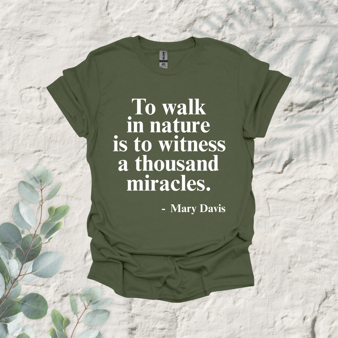 To Walk In Nature Is To Witness A Thousand Miracles