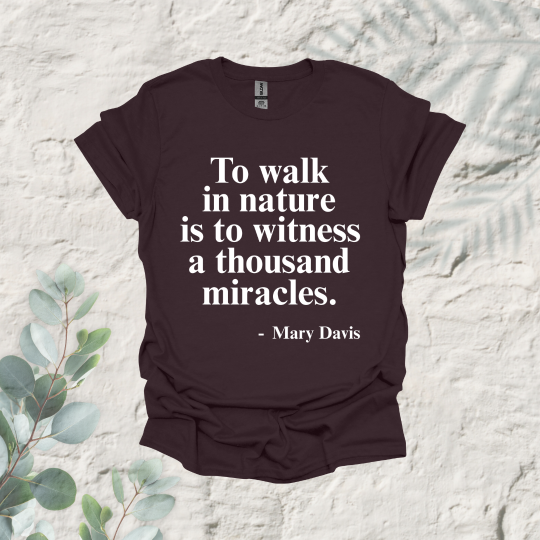 To Walk In Nature Is To Witness A Thousand Miracles