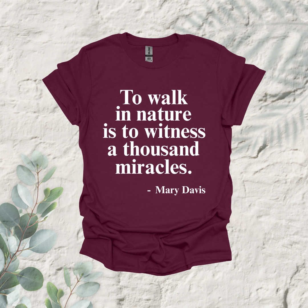 To Walk In Nature Is To Witness A Thousand Miracles