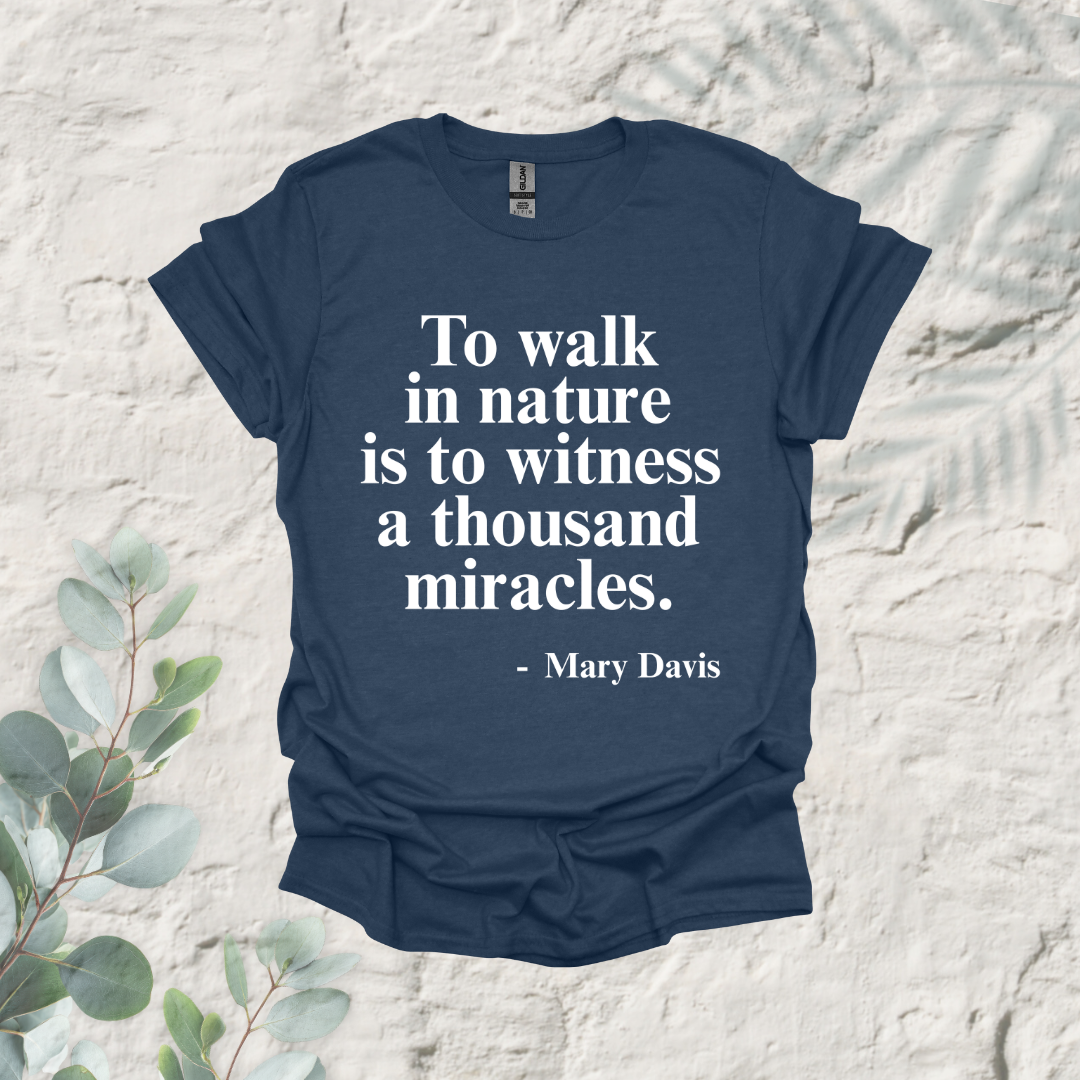 To Walk In Nature Is To Witness A Thousand Miracles
