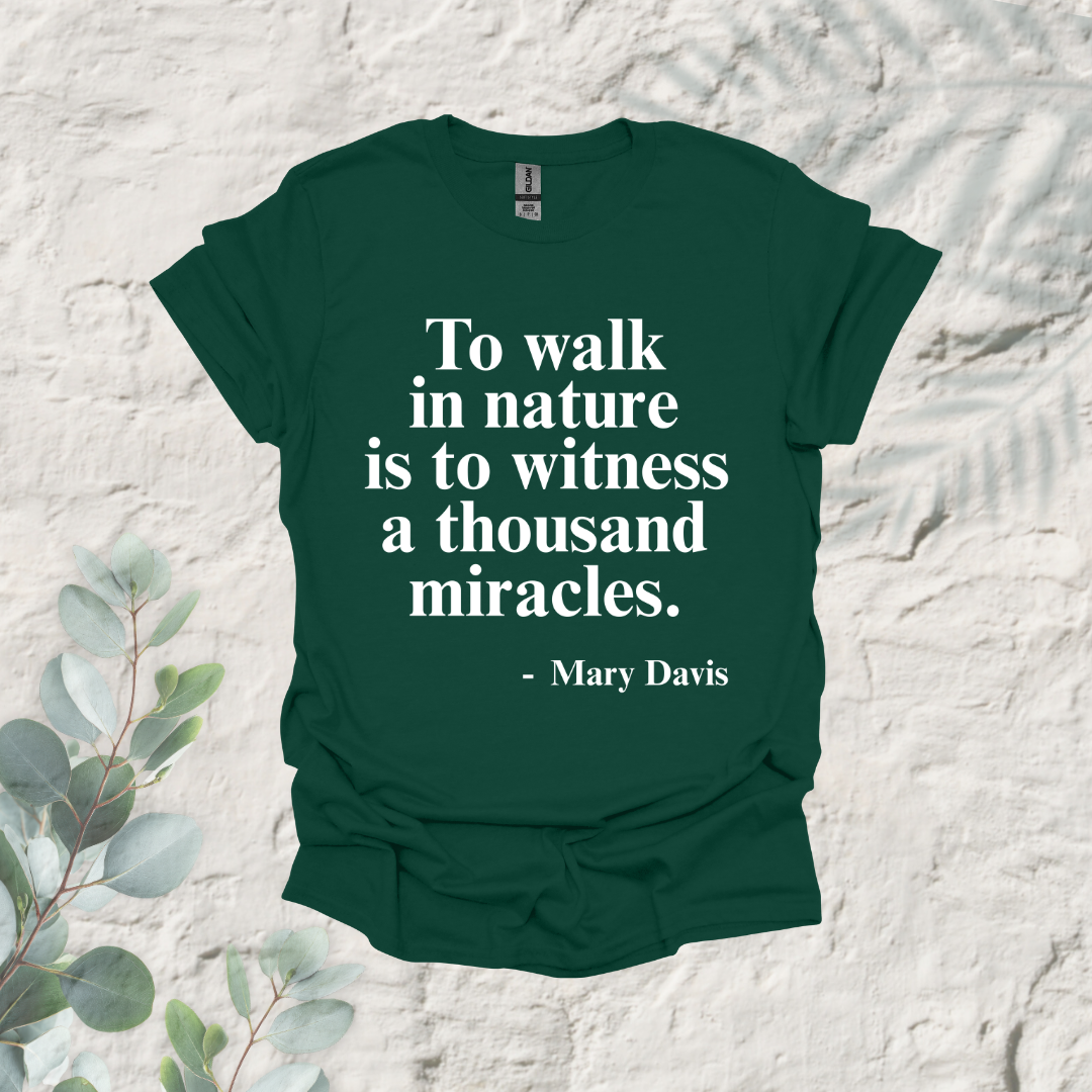 To Walk In Nature Is To Witness A Thousand Miracles