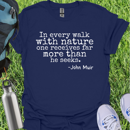 In Every Walk With Nature One Recieves Far More Than He Seeks