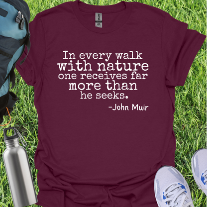 In Every Walk With Nature One Recieves Far More Than He Seeks