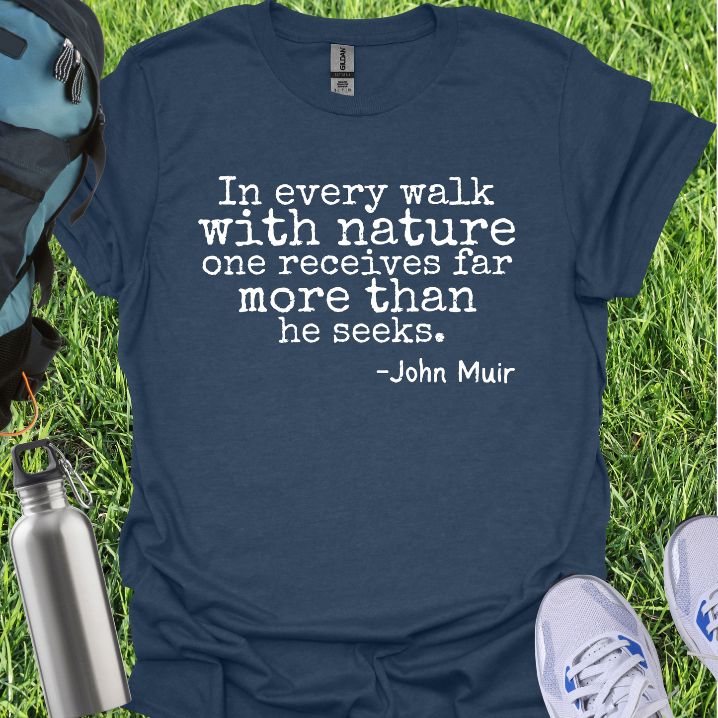 In Every Walk With Nature One Recieves Far More Than He Seeks