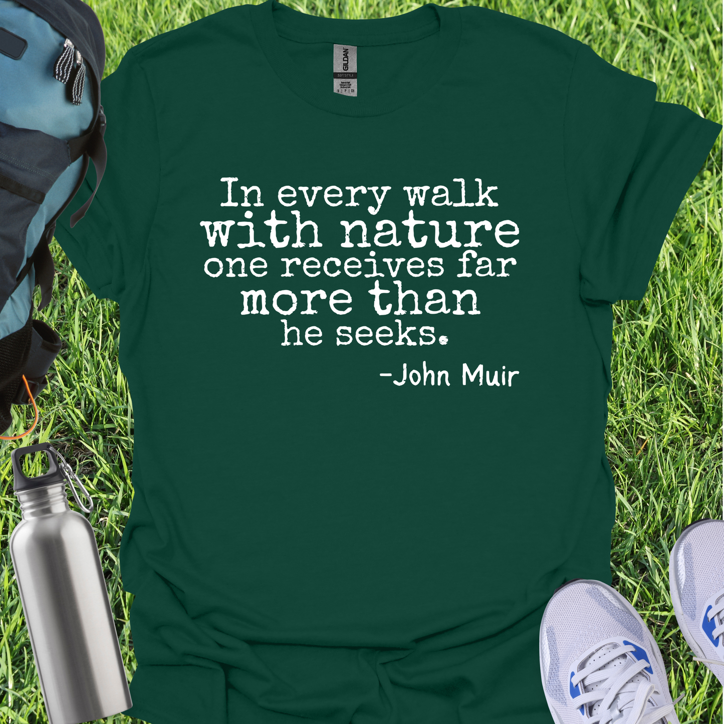 In Every Walk With Nature One Recieves Far More Than He Seeks