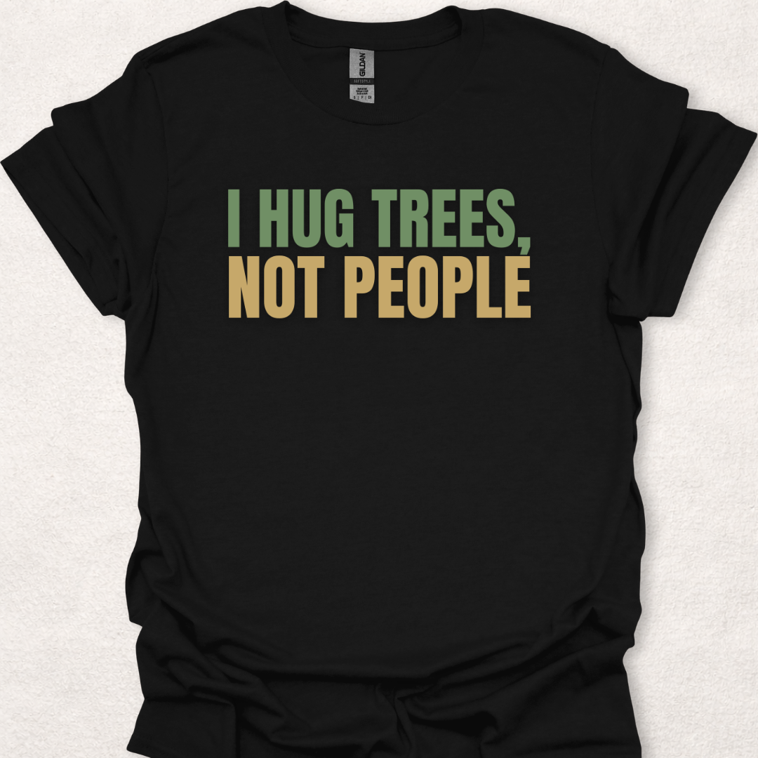 I Hug Trees, Not People Shirt