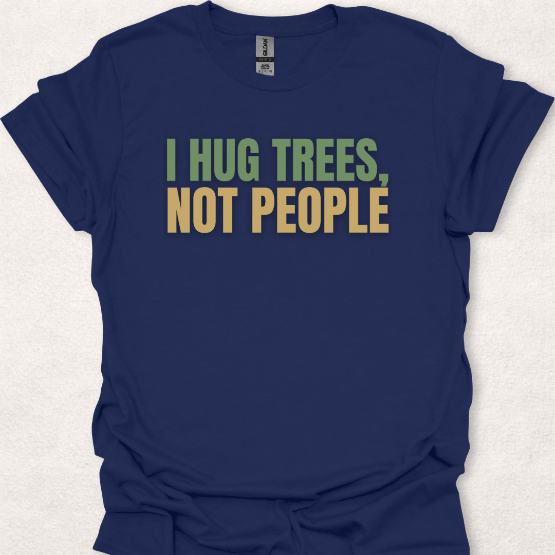I Hug Trees, Not People Shirt