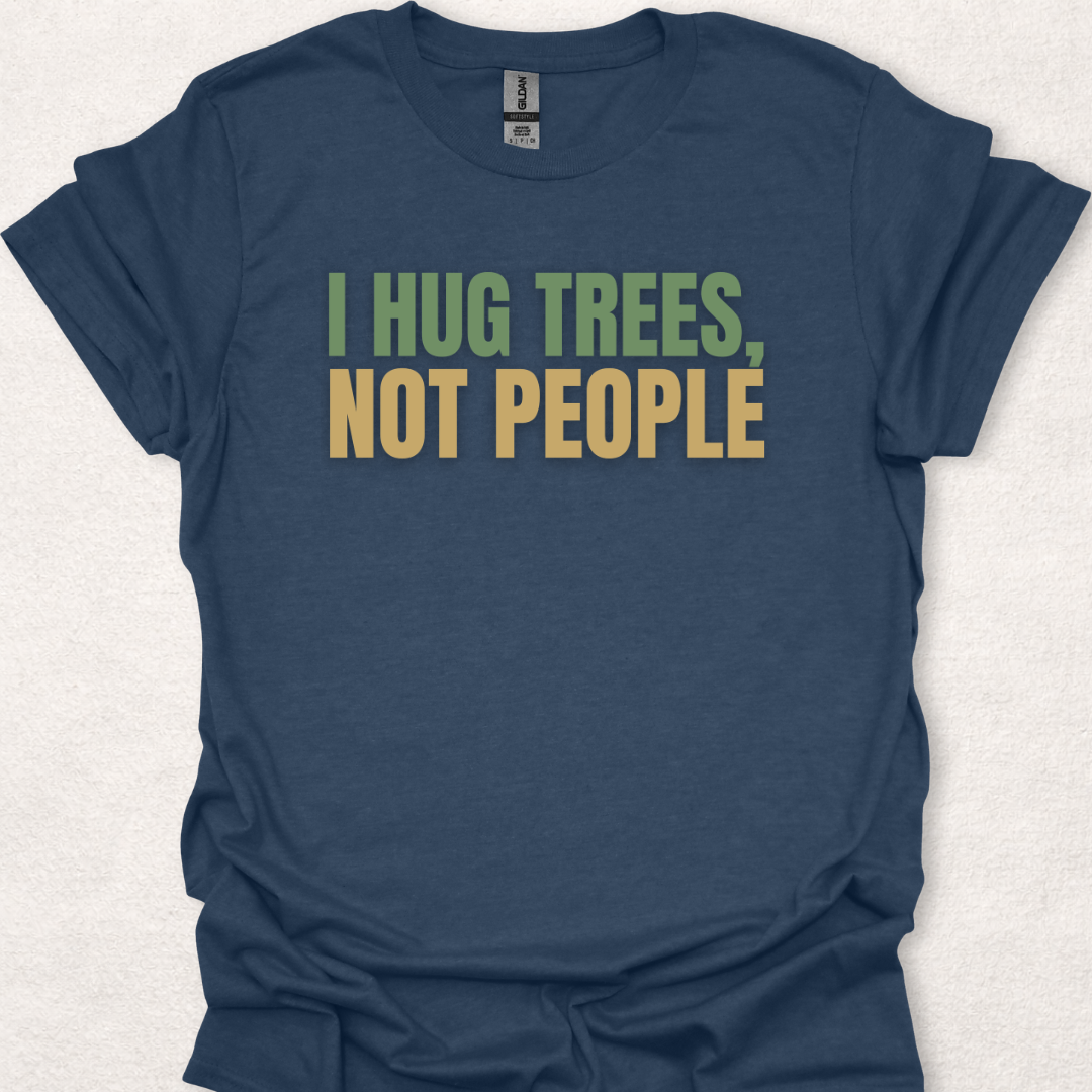 I Hug Trees, Not People Shirt