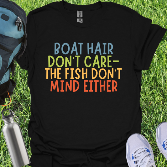 Boat Hair Don't Care The Fish Don't Mind Either