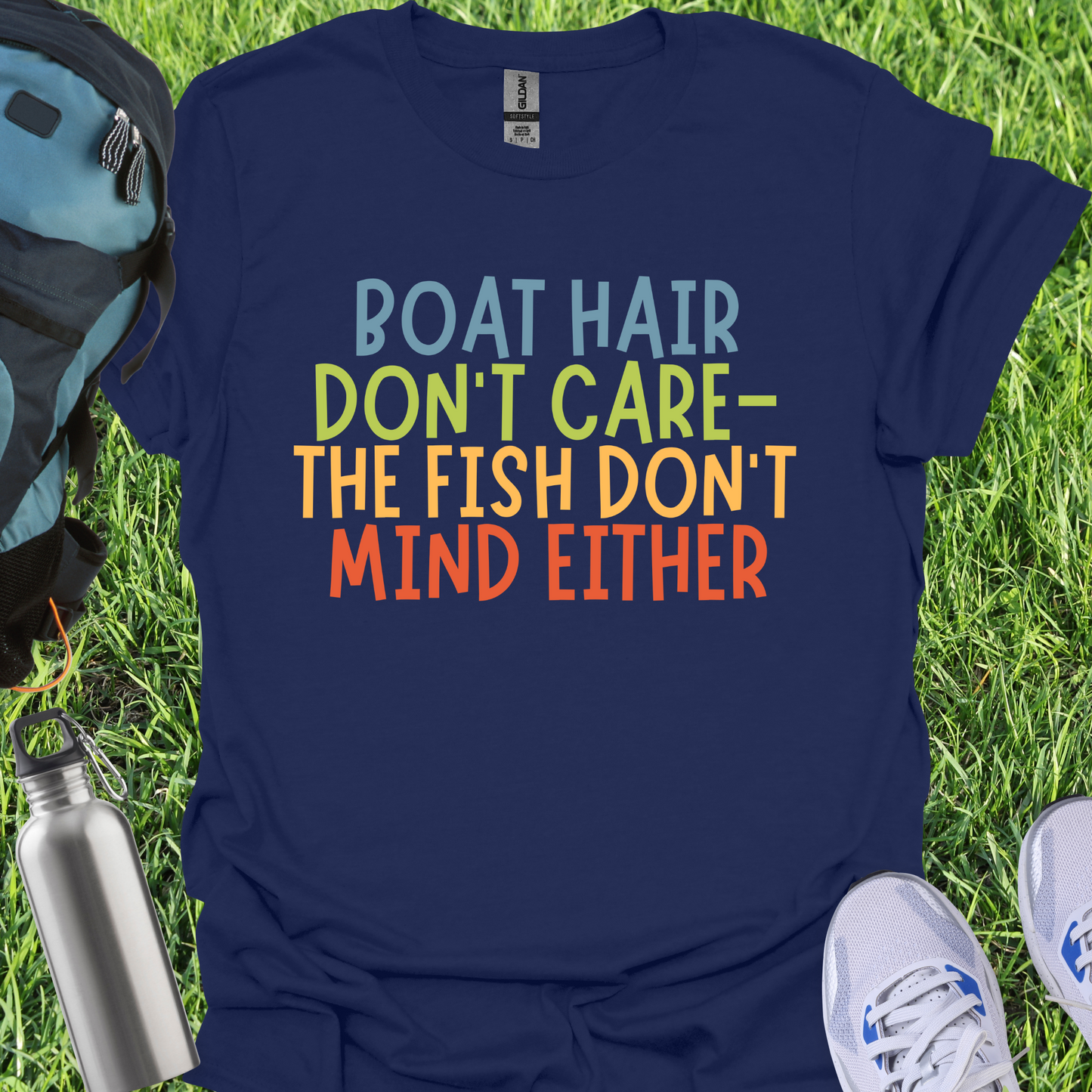 Boat Hair Don't Care The Fish Don't Mind Either