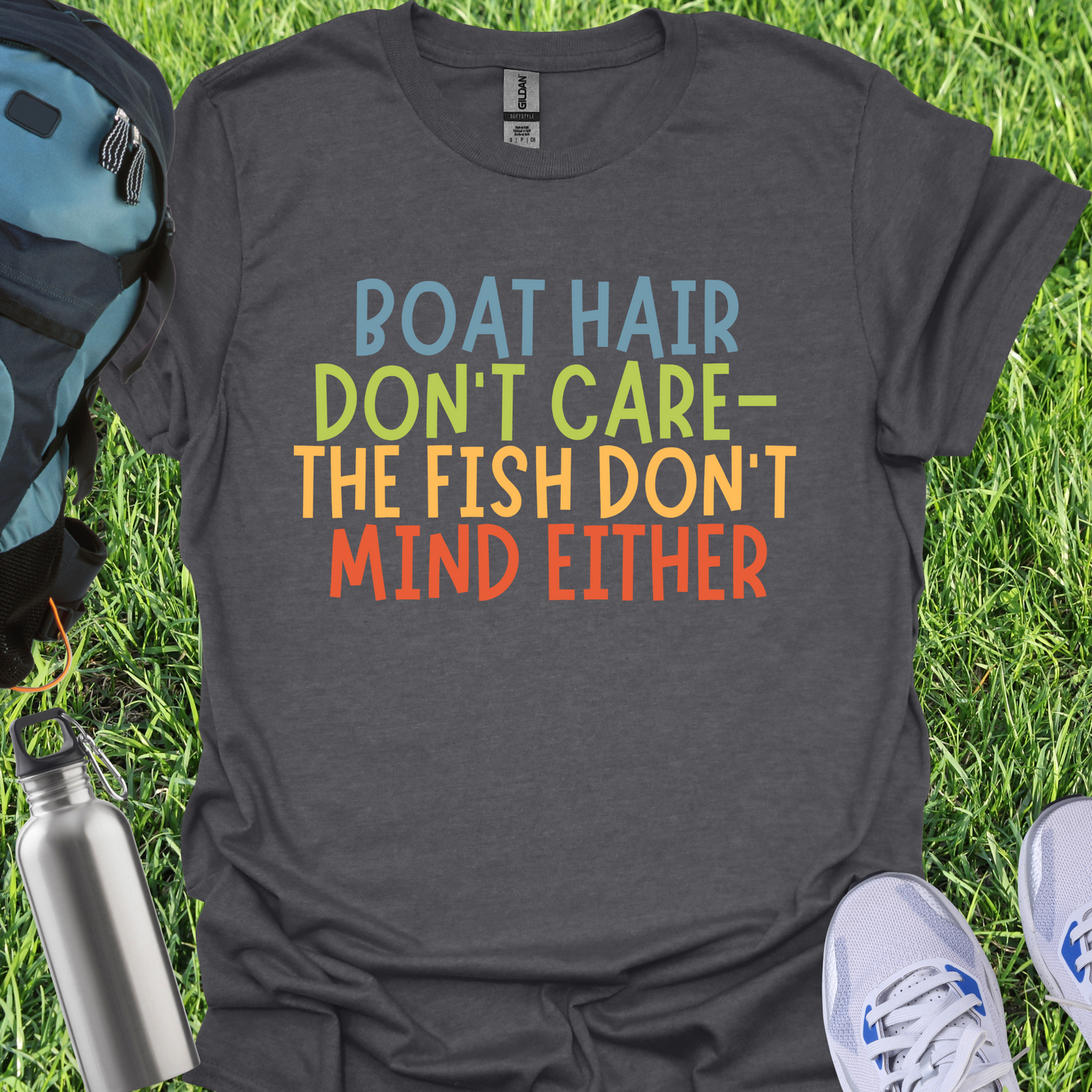 Boat Hair Don't Care The Fish Don't Mind Either