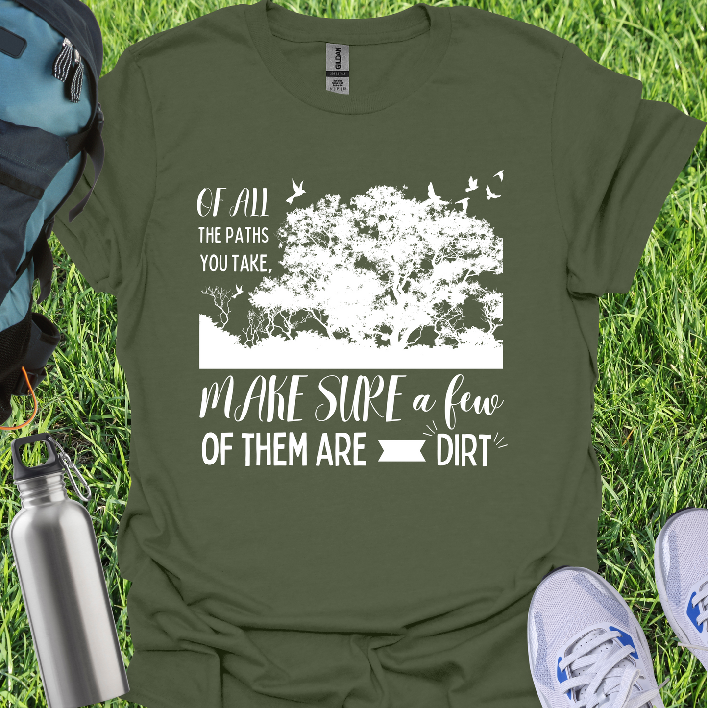 Of All The Paths You Take Make Sure A Few Of Them Are Dirt
