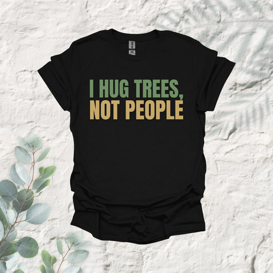I Hug Trees Not People