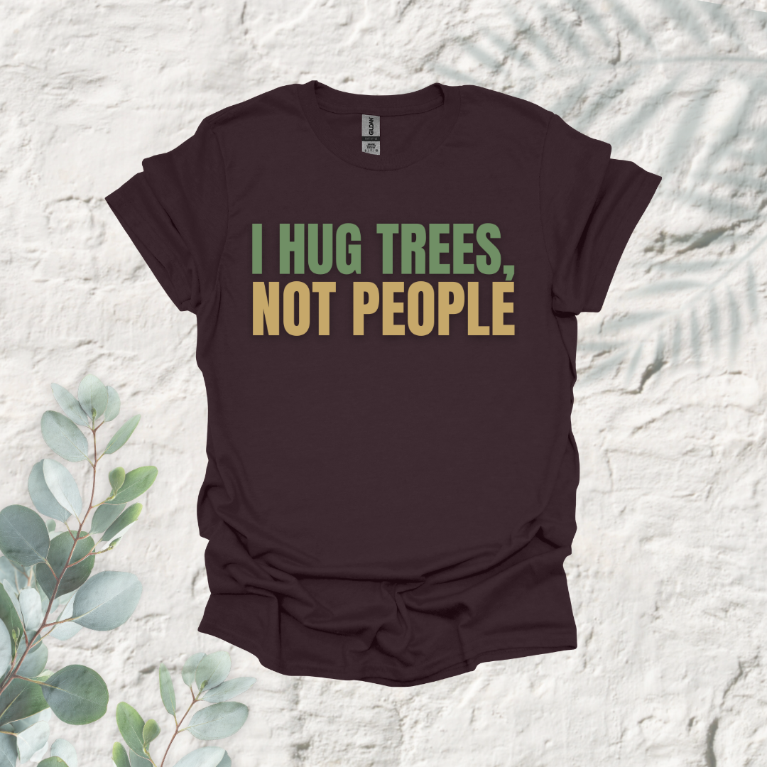 I Hug Trees Not People