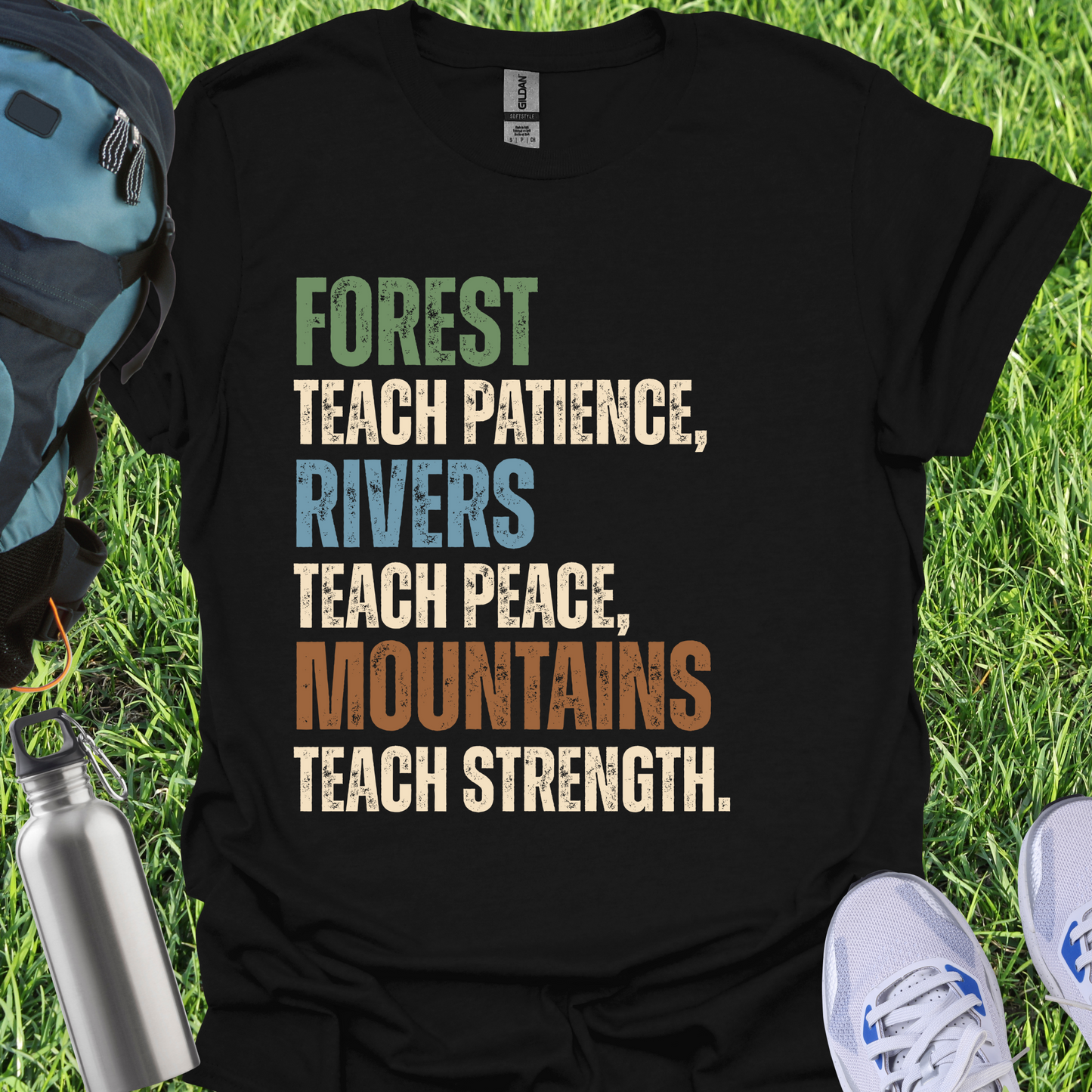 Forest Teach Patience Rivers Teach Peace Mountains Teach Strength