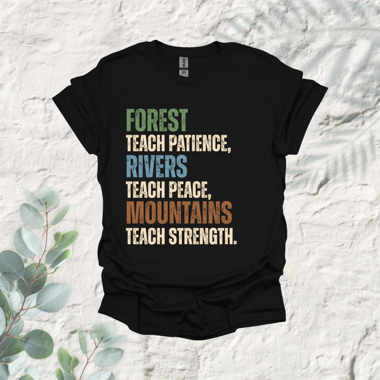 Forest Teach Patience Rivers Teach Peace Mountains Teach Strength