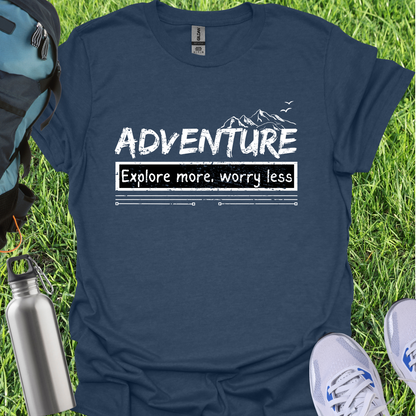 Adventure Explore More Worry Less