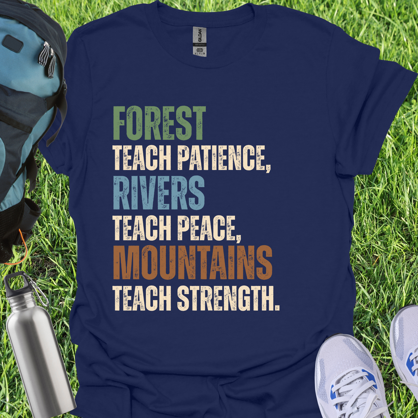 Forest Teach Patience Rivers Teach Peace Mountains Teach Strength