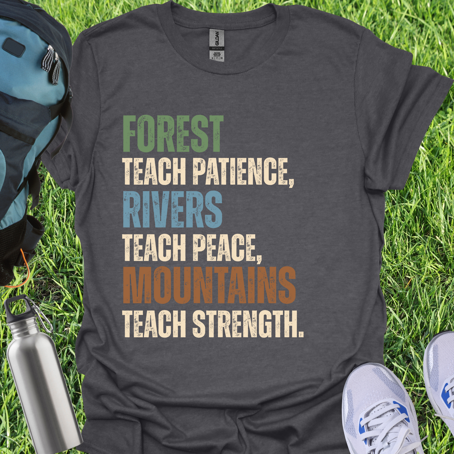 Forest Teach Patience Rivers Teach Peace Mountains Teach Strength