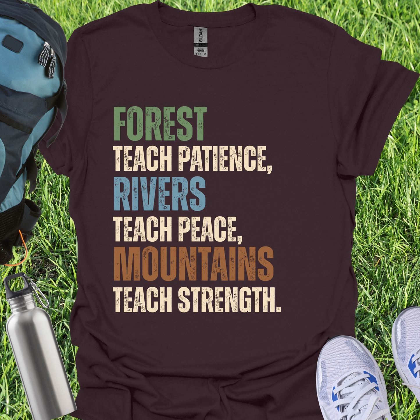 Forest Teach Patience Rivers Teach Peace Mountains Teach Strength